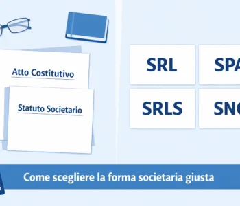Guida alle forme societarie italiane: SRL, SPA, SRLS e SNC a confronto per scegliere la struttura giuridica giusta